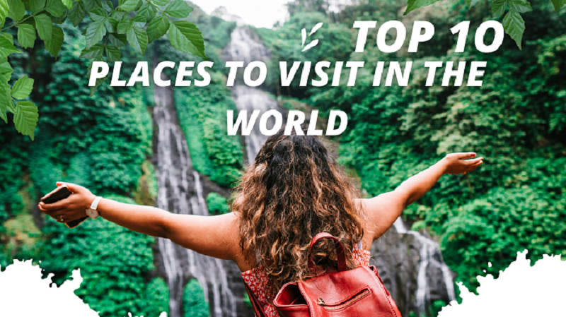 Top 10 Places To Visit In The World | blogsspreadspot.com