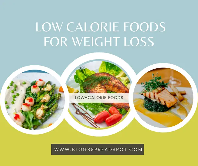 5 Best Low-Calorie Foods For Weight Loss | Blogsspreadspot.com